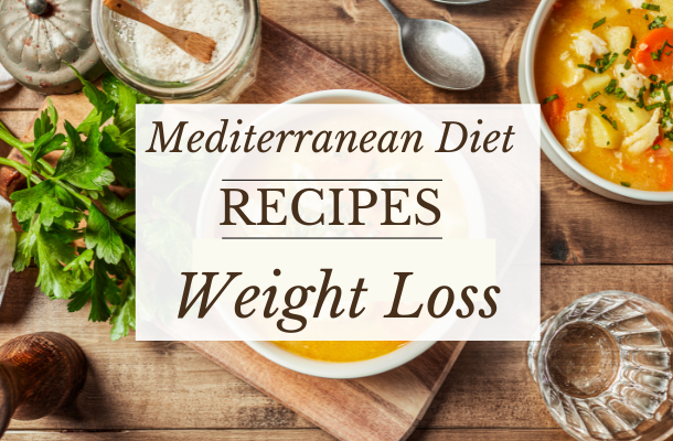 Mediterranean Diet Recipes for Weight Loss - Delicious Meals